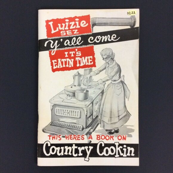 Luizie Sez Yall Come Its Eatin Time Country Cookin By Louise Henderson 1973 - Picture 1 of 6